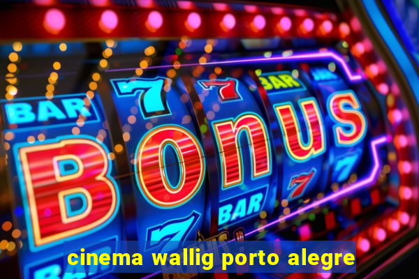 cinema wallig porto alegre